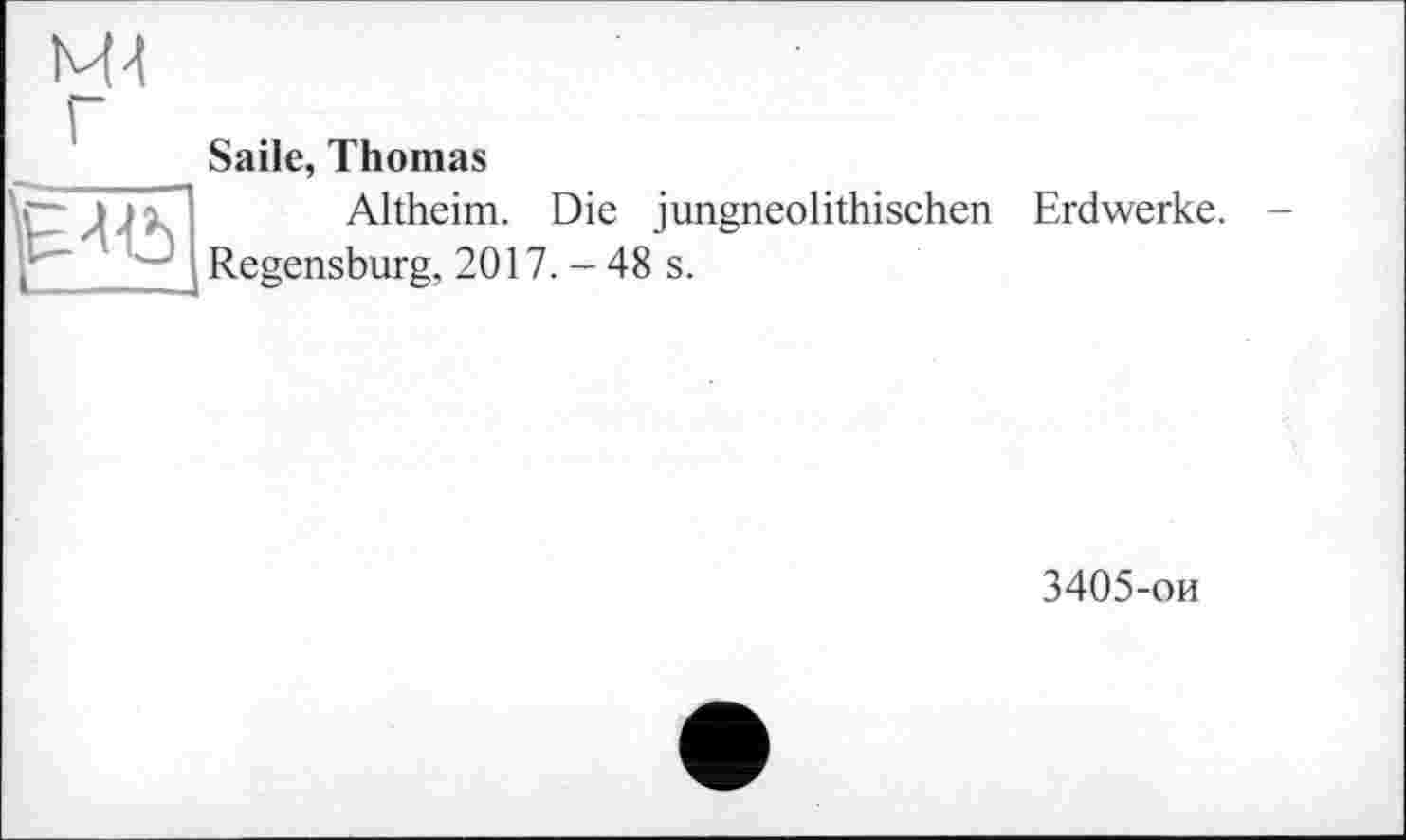 ﻿Mt Г

Saile, Thomas
Altheim. Die jungneolithischen Erdwerke. -Regensburg, 2017. - 48 s.
3405-ои